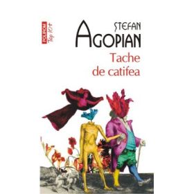 Tache de catifea - Stefan Agopian ( Colectia Top 10 )