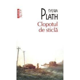 Clopotul de sticla. Colectia Top10+ - Sylvia Plath