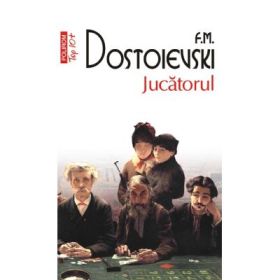 Jucatorul - Feodor M. Dostoievski