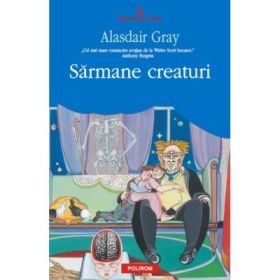 Sarmane creaturi - Alsadair Gray