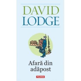 Afara din adapost - David Lodge