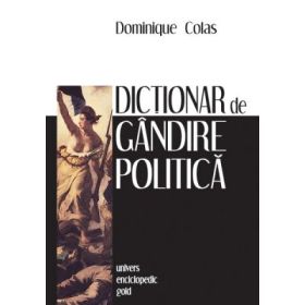 Dictionar de gandire politica - DOMINIQUE COLAS