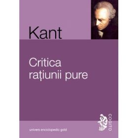 CRITICA RATIUNII PURE - IMMANUEL KANT