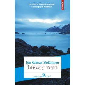 Intre cer si pamint - Jon Kalman Stefansson