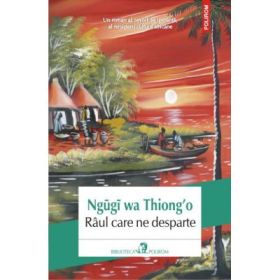 Riul care ne desparte - Ngugi wa Thiong'o