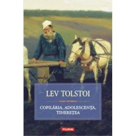 Copilaria. Adolescenta. Tineretea - Lev Tolstoi