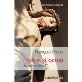 HRISTOS SI KARMA. Spre reconciliere? - Francois Brune