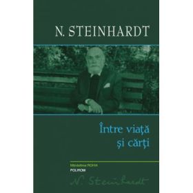Intre viata si carti - Nicolae Steinhardt