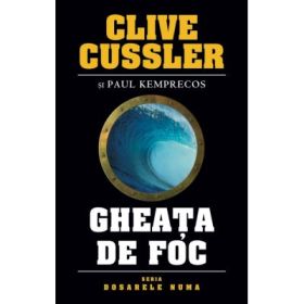 Gheata de foc - de Clive Cussler si Paul Kemprecos (Seria Dosarele Numa)