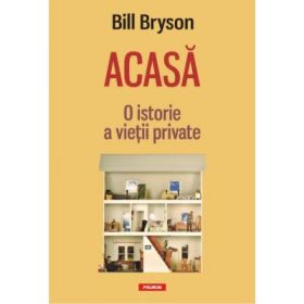 Acasa. O istorie a vietii private - Bill Bryson