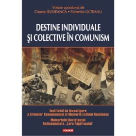 Destine individuale si colective in comunism - Cosmin Budeanca, Florentin Olteanu