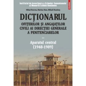 Dictionarul ofiterilor si angajatilor civili ai Directiei Generale a Penitenciarelor, volumul II - Mihai Burcea, Marius Stan, Mihail Bumbes
