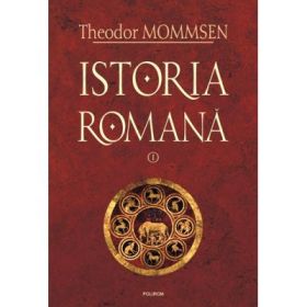 Istoria romana Volumul I - Theodor Mommsen