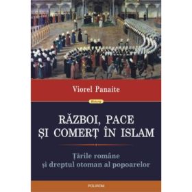 Razboi, pace si comert in Islam - Viorel Panaite