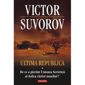 Ultima republica, volumul I - Victor Suvorov