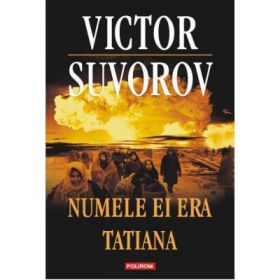 Numele ei era Tatiana - Victor Suvorov