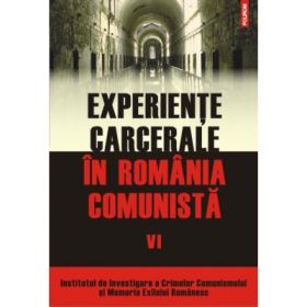 Experiente carcerale in Romania comunista vol. al VI-lea - Cosmin Budeanca