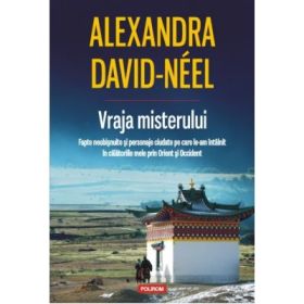 Vraja misterului. - Alexandra David-Neel