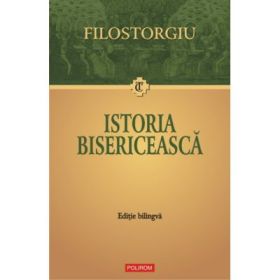 Istoria bisericeasca. Editie bilingva - Filostorgiu