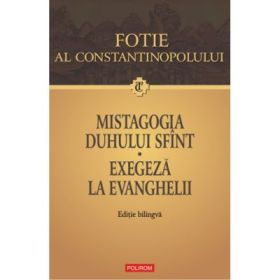 Mistagogia Duhului Sfint. Exegeze la Evanghelii - Fotie al Constantinopolului