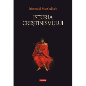 Istoria crestinismului - Diarmaid MacCulloch
