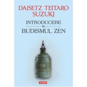 Introducere in budismul Zen - Daisetz Teitaro Suzuki
