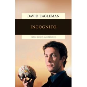 Incognito. Vietile secrete ale creierului - David Eagleman