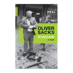 In miscare. O viata - Oliver Sacks