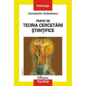 Tratat de teoria cercetarii stiintifice - Constantin Enachescu