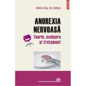Anorexia nervoasa. Teorie, evaluare si tratament - Ion Dafinoiu, Violeta Enea