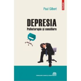 Depresia: psihoterapie si consiliere - Paul Gilbert