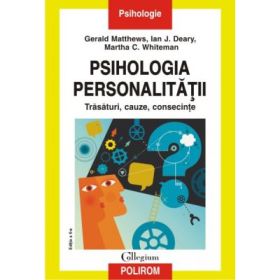 Psihologia personalitatii. Trasaturi, cauze, consecinte - Gerald Matthews, Ian J. Deary