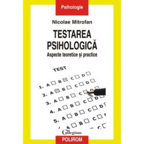 Testarea psihologica. Aspecte teoretice si practice - Nicolae Mitrofan