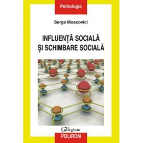 Influenta sociala si schimbare siciala - Serge Moscovici