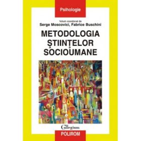 Metodologia stiintelor socioumane - Serge Moscovici, Fabrici Buschini