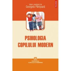 Psihologia copilului modern - Georgeta Panisoara (coord.)