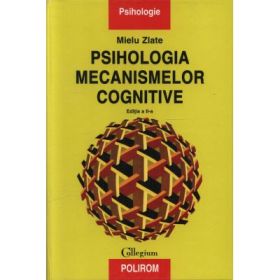 Psihologia mecanismelor cognitive - Mielu Zlate