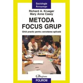 Metoda focus grup. Ghid practic pentru cercetarea aplicata - Richard A. Krueger, Mary Anne Casey
