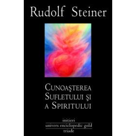 CUNOASTEREA SUFLETULUI SI A SPIRITULUI - RUDOLF STEINER