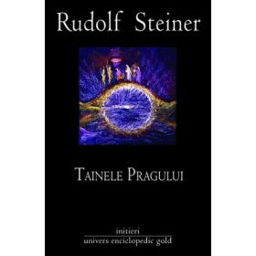 TAINELE PRAGULUI - Rudolf Steiner