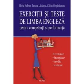 Exercitii si teste de limba engleza pentru competenta si performanta - Horia Holban, Tamara Lacausu