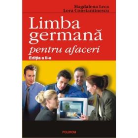 Limba germana pentru afaceri Editia a II-a - Magdalena Leca, Lora Constantinescu