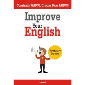 Improve Your English. Vocabulary Practice - Constantin Paidos, Cristina Dana Paidos
