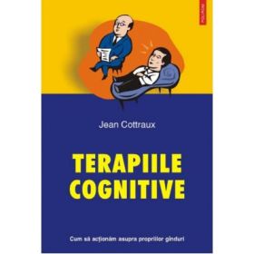 Terapii cognitive. Cum sa actionam asupra propriilor ginduri - Jean Cottraux