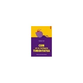 Cum sa ne invingem timiditatea. Tehnici de comunicare eficienta - Debbie Hall