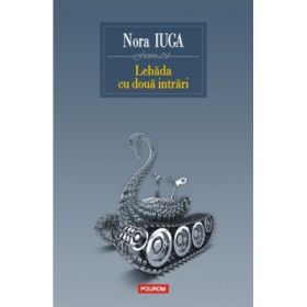 Lebada cu doua intrari Editia a II-a - Nora Iuga