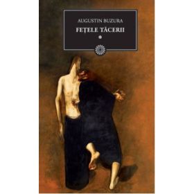 Fetele tacerii volumul 1 - Augustin Buzura