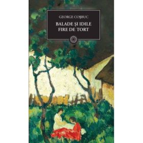 Balade si idile. Fire de tort - George Cosbuc