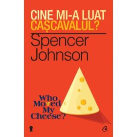 Cine mi-a luat cascavalul? - Spencer Johnson