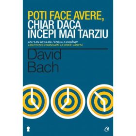 Poti face avere, chiar daca incepi mai tarziu - David Bach